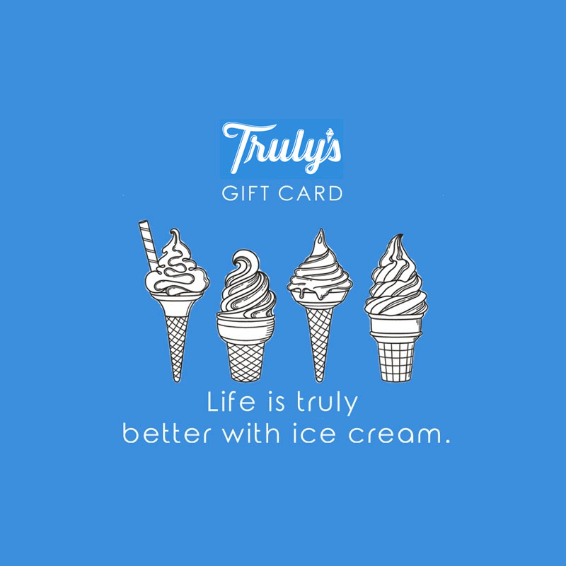 Truly's Gift Card - Life is truly better with ice cream